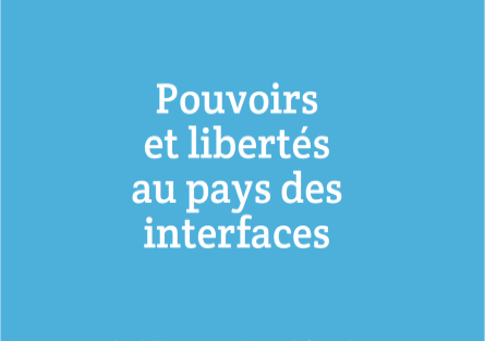Pouvoirs et libertés au pays des interfaces