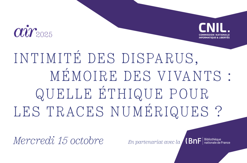 Évènement air2025 CNIL  Intimité des disparus, mémoire des vivants